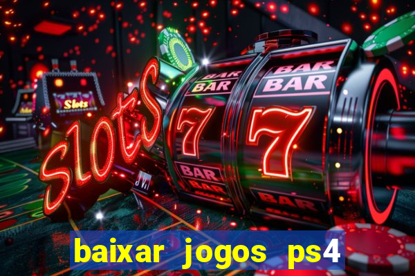 baixar jogos ps4 desbloqueado pkg